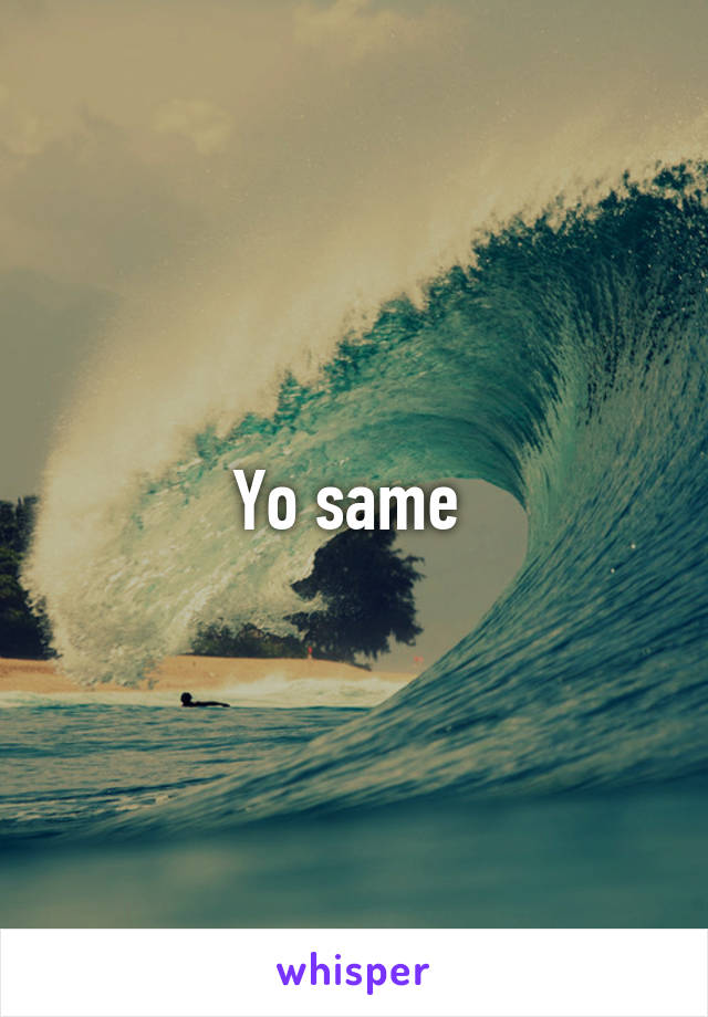 Yo same 