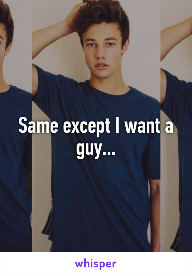 Same except I want a guy...