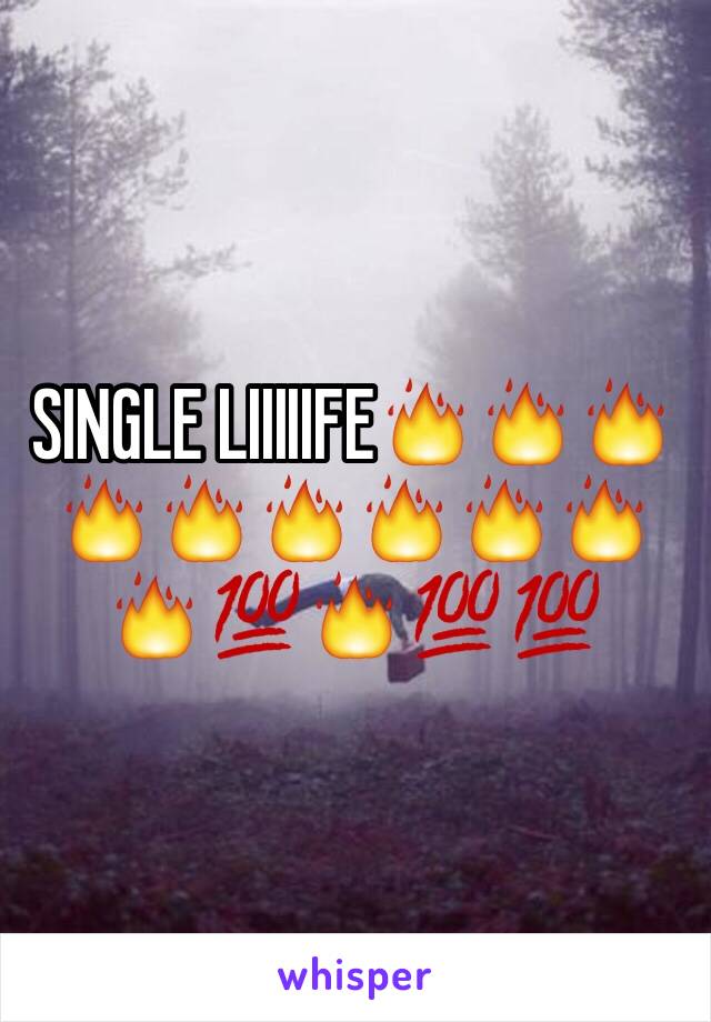 SINGLE LIIIIIFE🔥🔥🔥🔥🔥🔥🔥🔥🔥🔥💯🔥💯💯