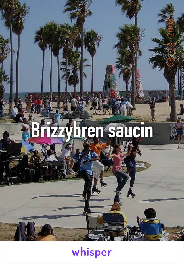 Brizzybren saucin