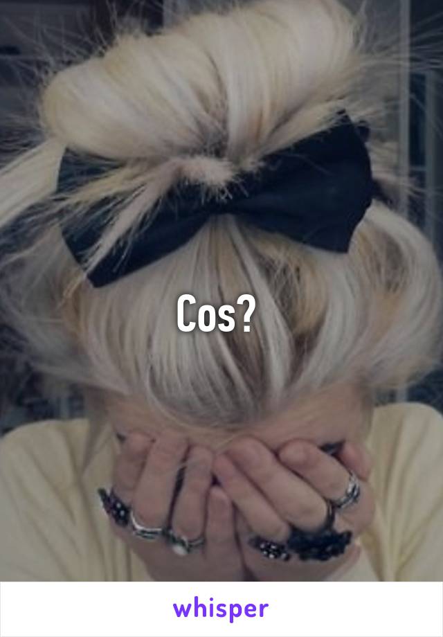 Cos? 