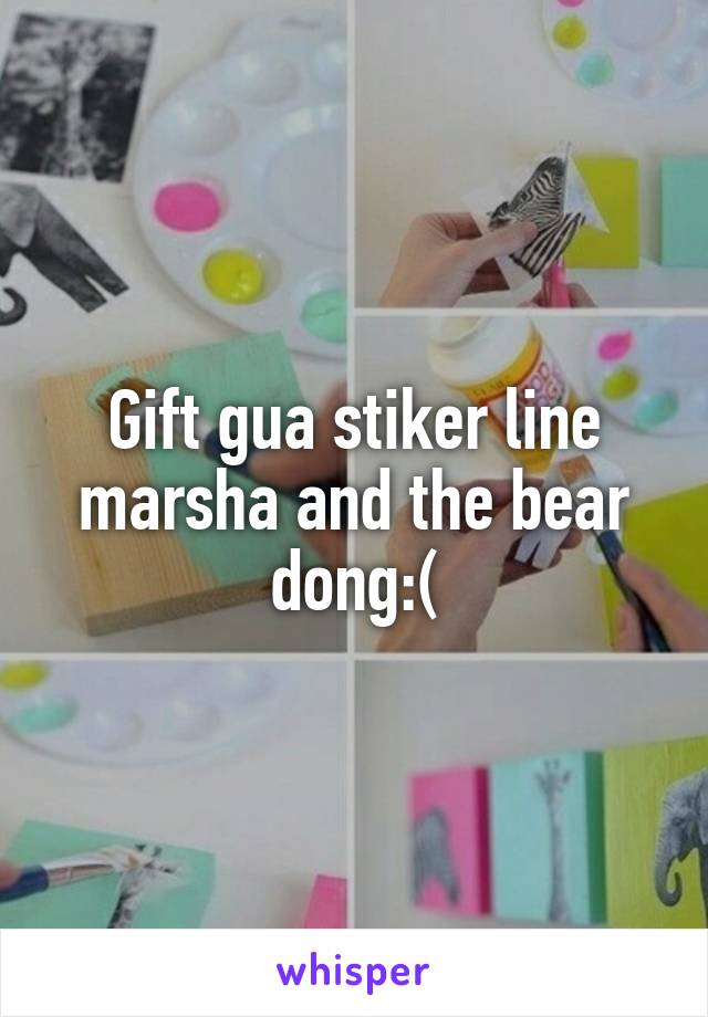 Gift gua stiker line marsha and the bear dong:(