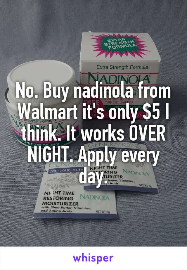 No. Buy nadinola from Walmart it's only $5 I think. It works OVER NIGHT. Apply every day.