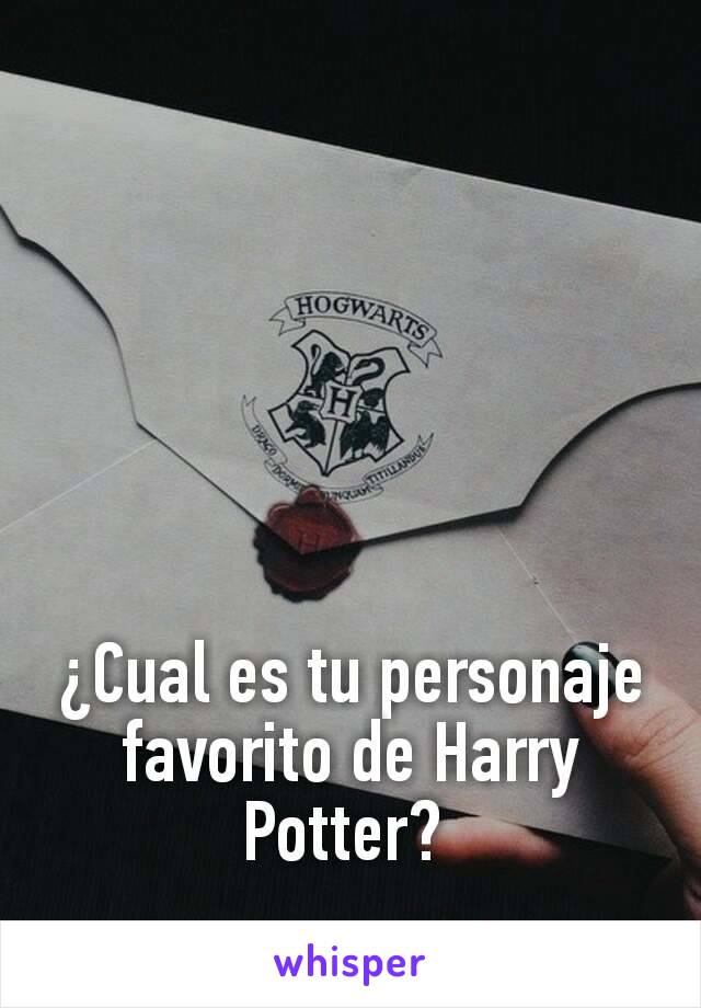 ¿Cual es tu personaje favorito de Harry Potter? 