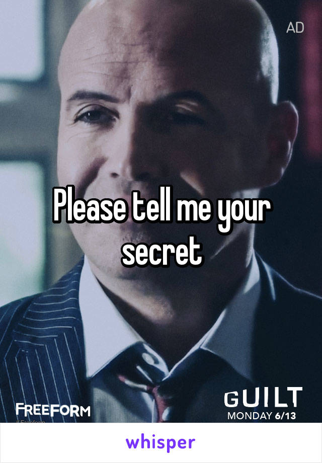 Please tell me your secret