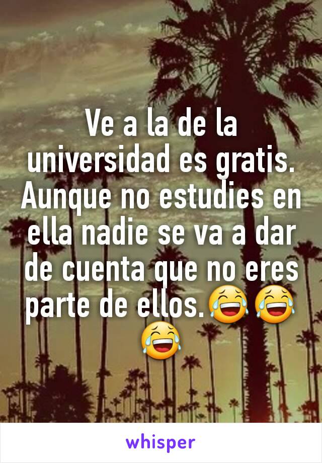 Ve a la de la universidad es gratis. Aunque no estudies en ella nadie se va a dar de cuenta que no eres parte de ellos.😂😂😂