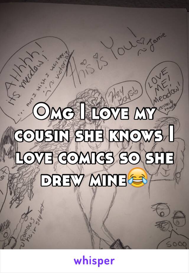 Omg I love my cousin she knows I love comics so she drew mine😂