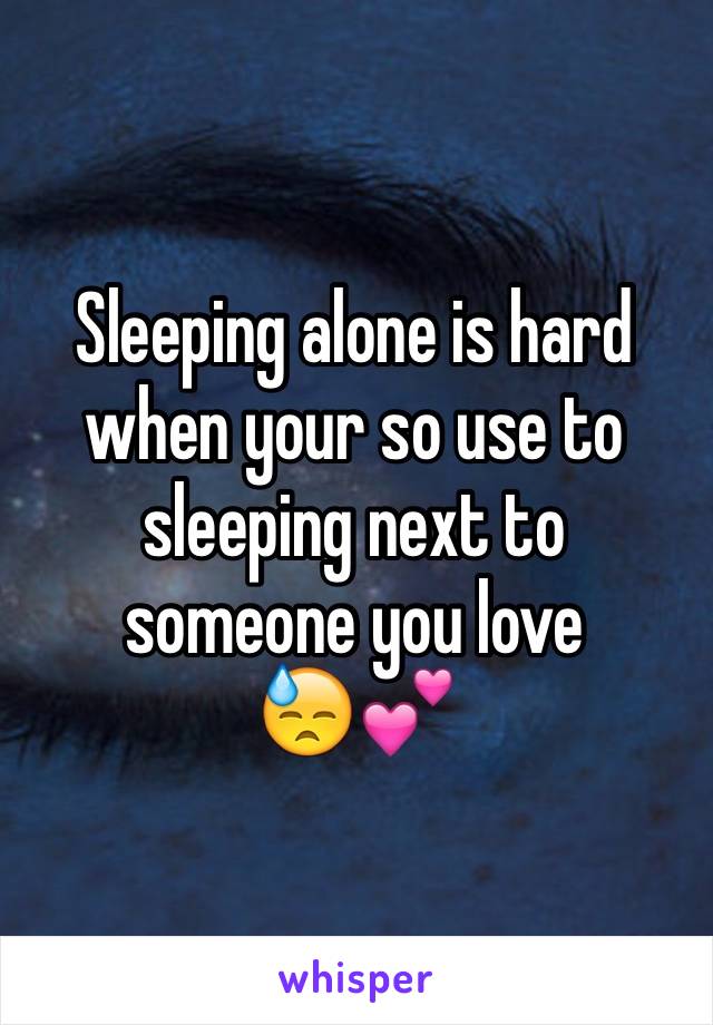 Sleeping alone is hard when your so use to sleeping next to someone you love
😓💕