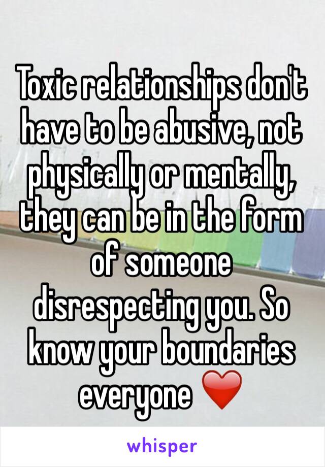 Toxic relationships don't have to be abusive, not physically or mentally, they can be in the form of someone disrespecting you. So know your boundaries everyone ❤️