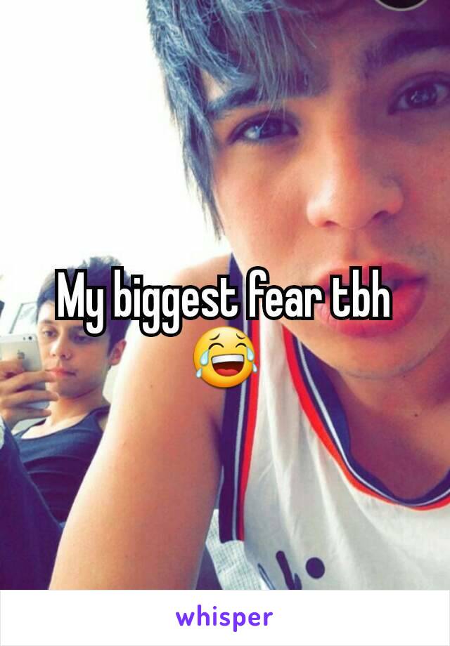 My biggest fear tbh 😂