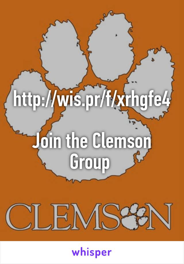 http://wis.pr/f/xrhgfe4 
Join the Clemson Group 