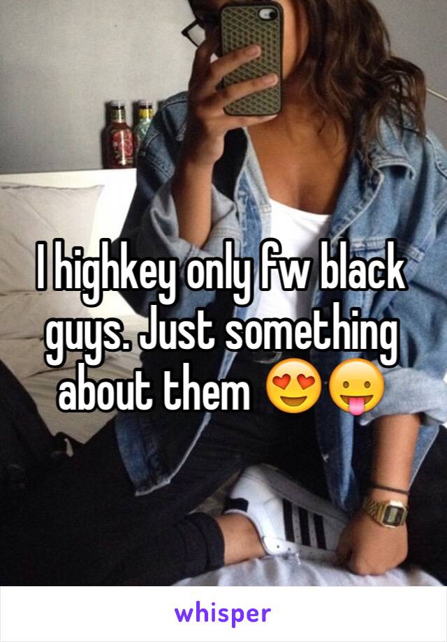 I highkey only fw black guys. Just something about them 😍😛