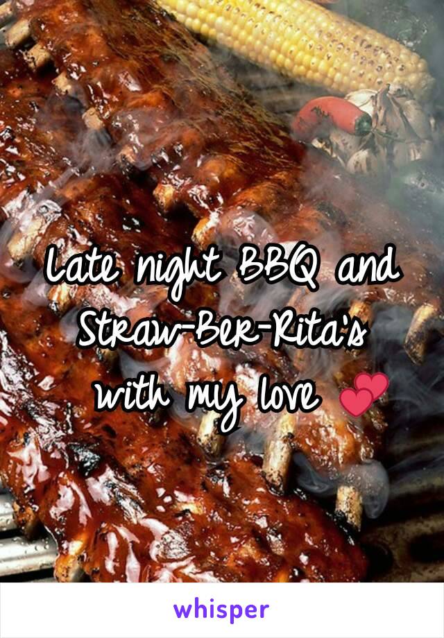 Late night BBQ and Straw-Ber-Rita's
  with my love 💕