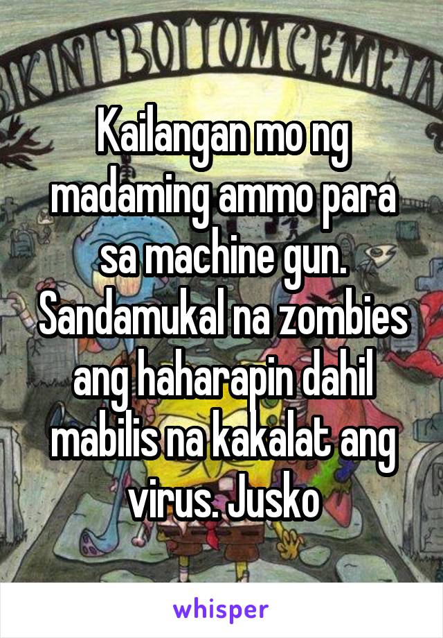 Kailangan mo ng madaming ammo para sa machine gun. Sandamukal na zombies ang haharapin dahil mabilis na kakalat ang virus. Jusko