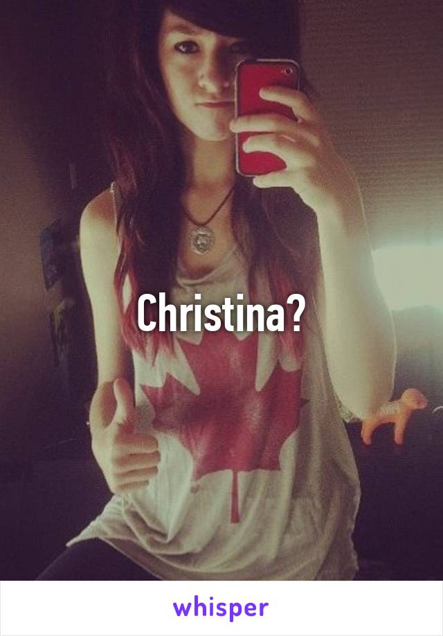 Christina?