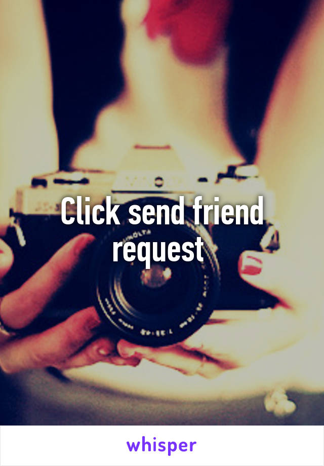 Click send friend request 