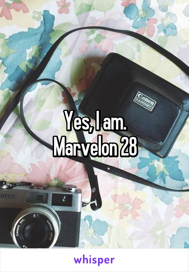 Yes, I am.
Marvelon 28