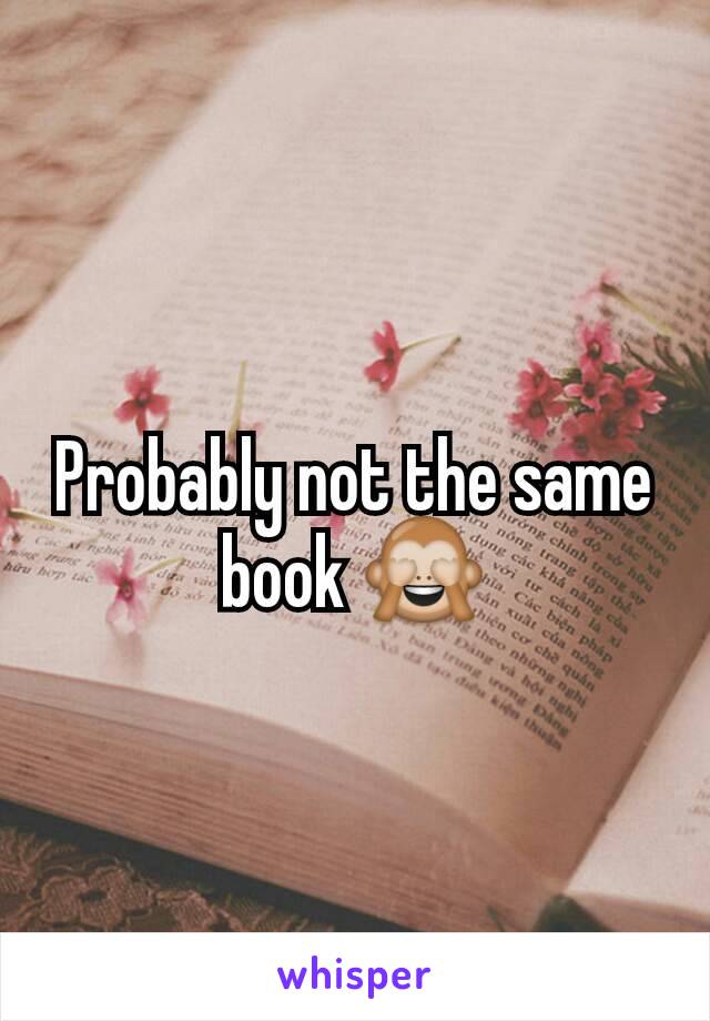 Probably not the same book 🙈