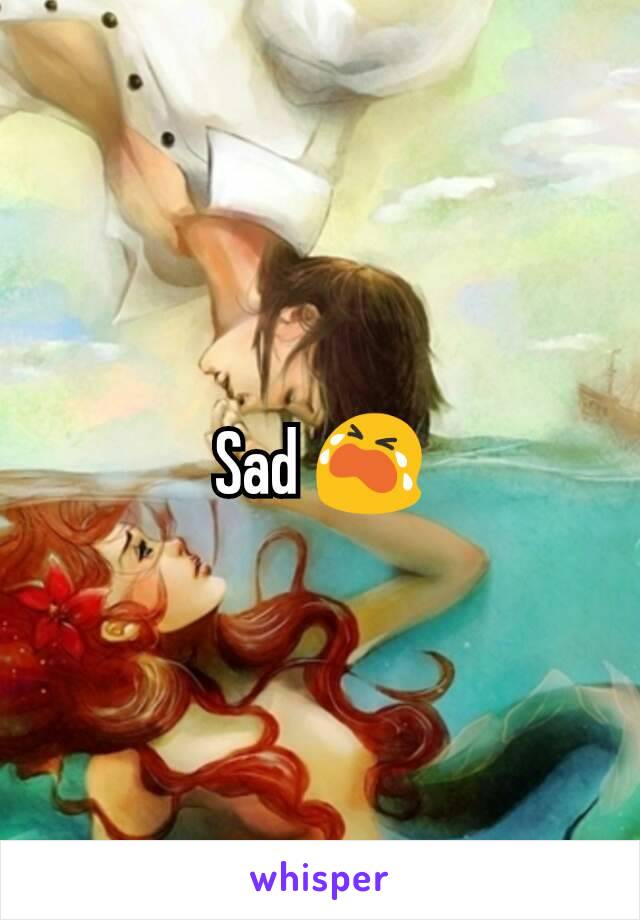 Sad 😭