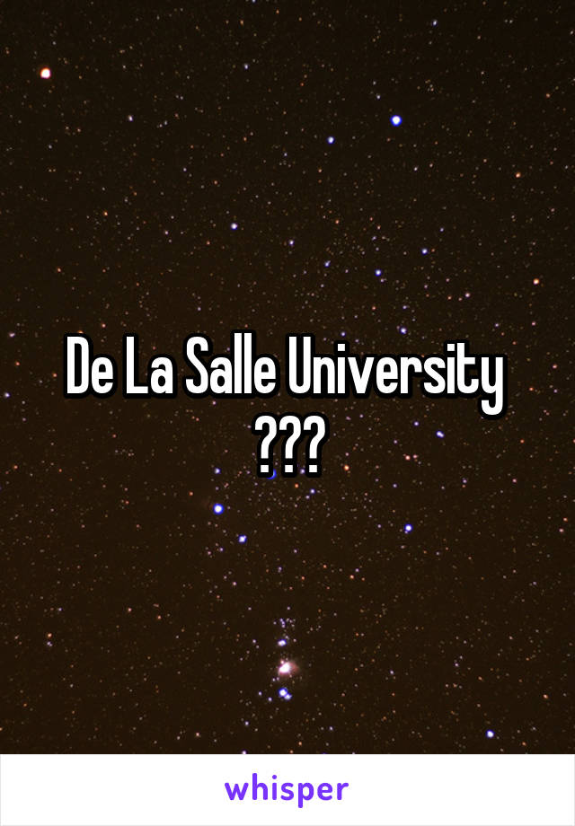 De La Salle University 
💚💚💚