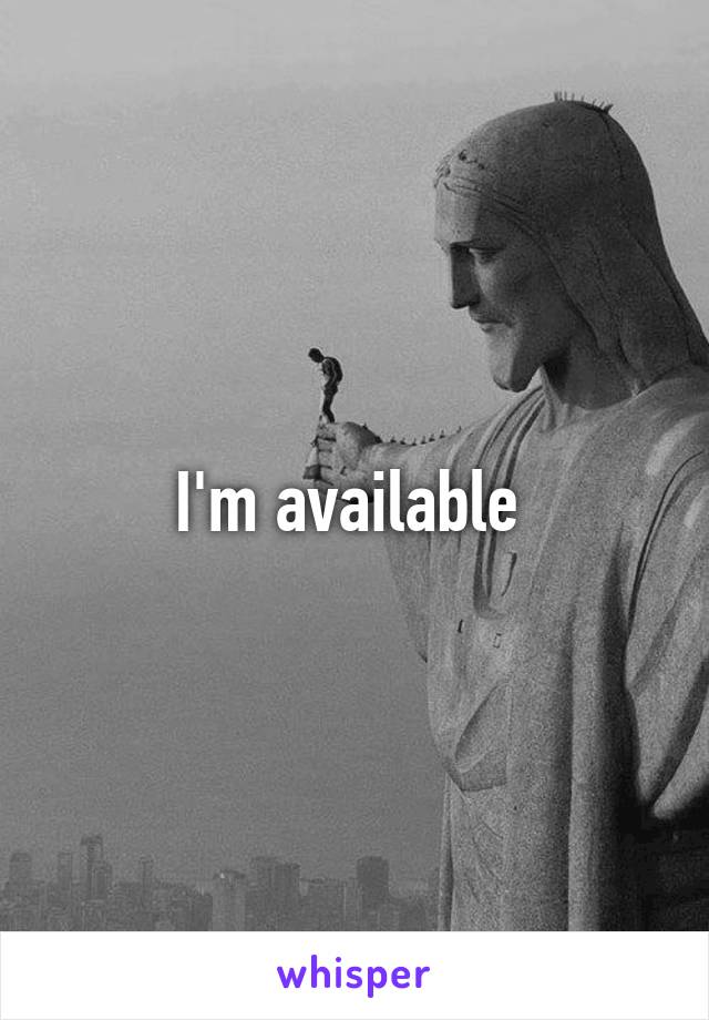 I'm available 