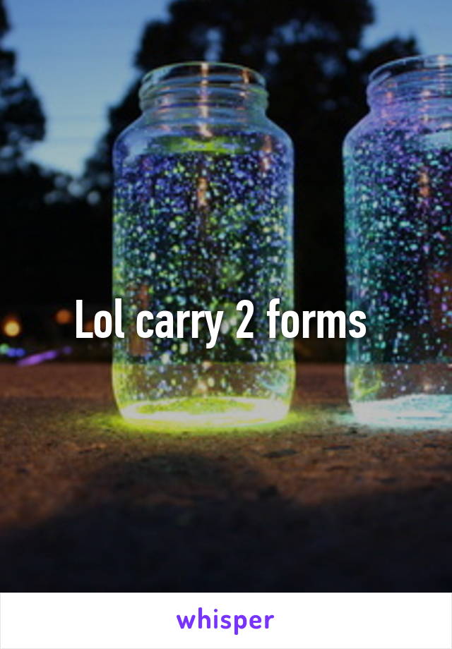 Lol carry 2 forms 