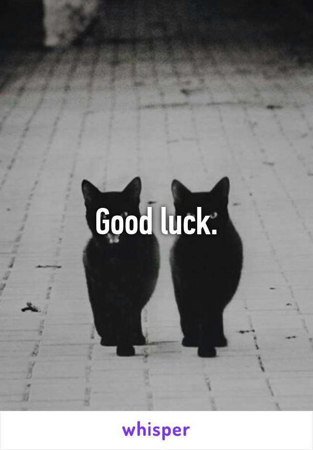 Good luck.