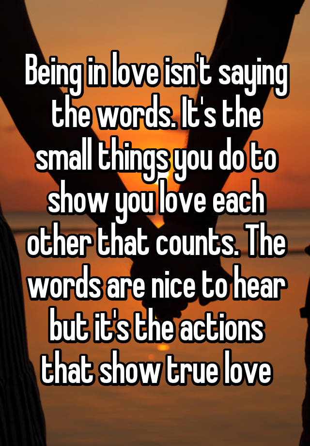 being-in-love-isn-t-saying-the-words-it-s-the-small-things-you-do-to