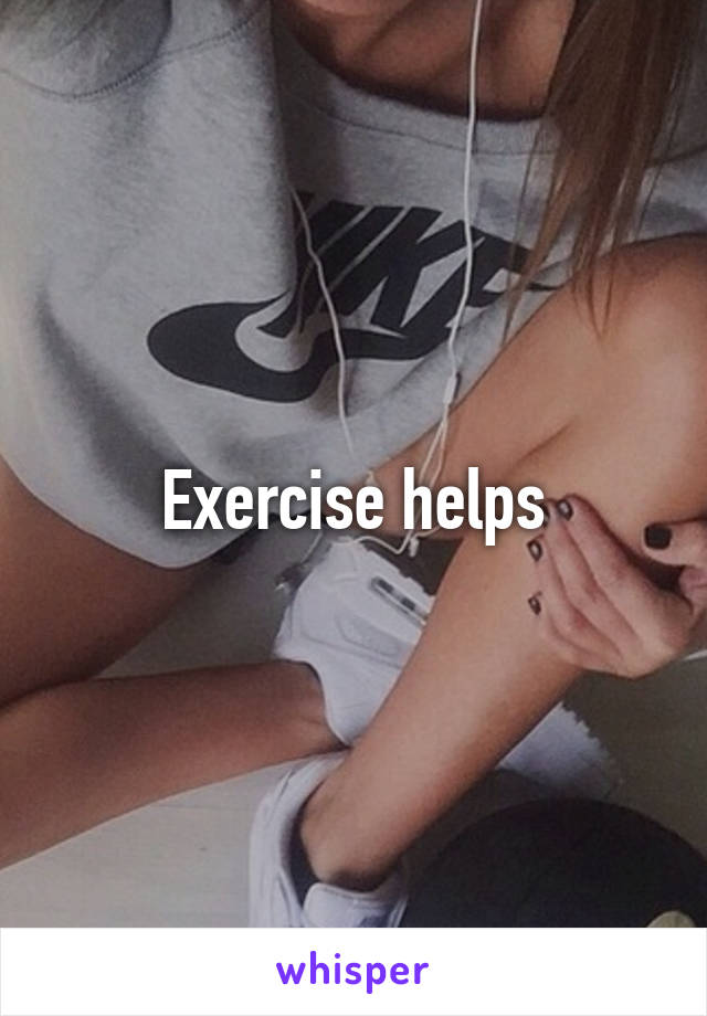 Exercise helps