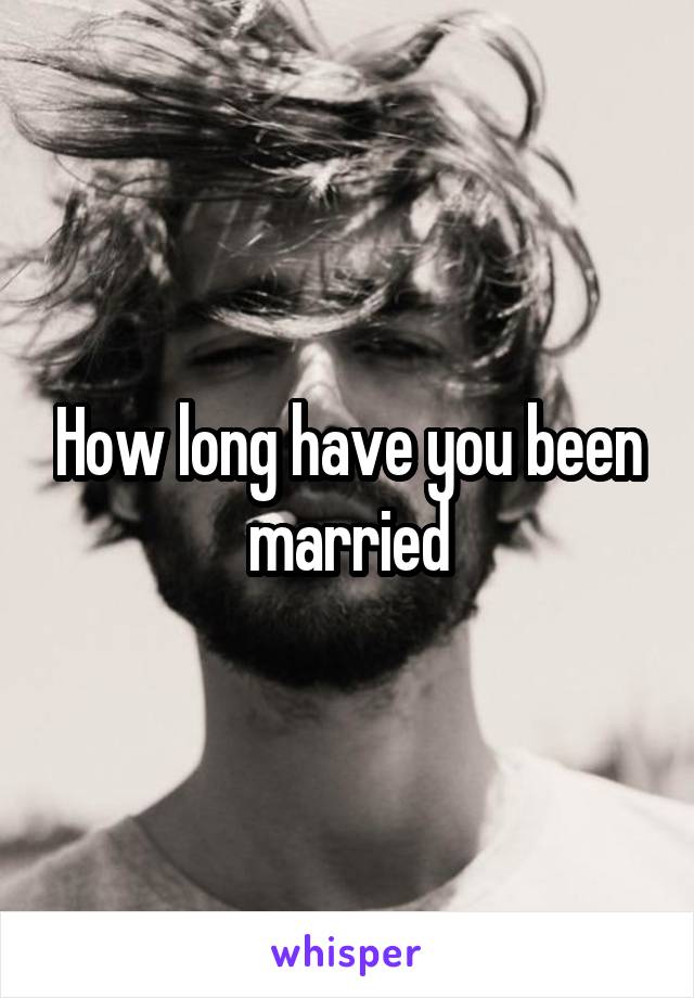 How long have you been married