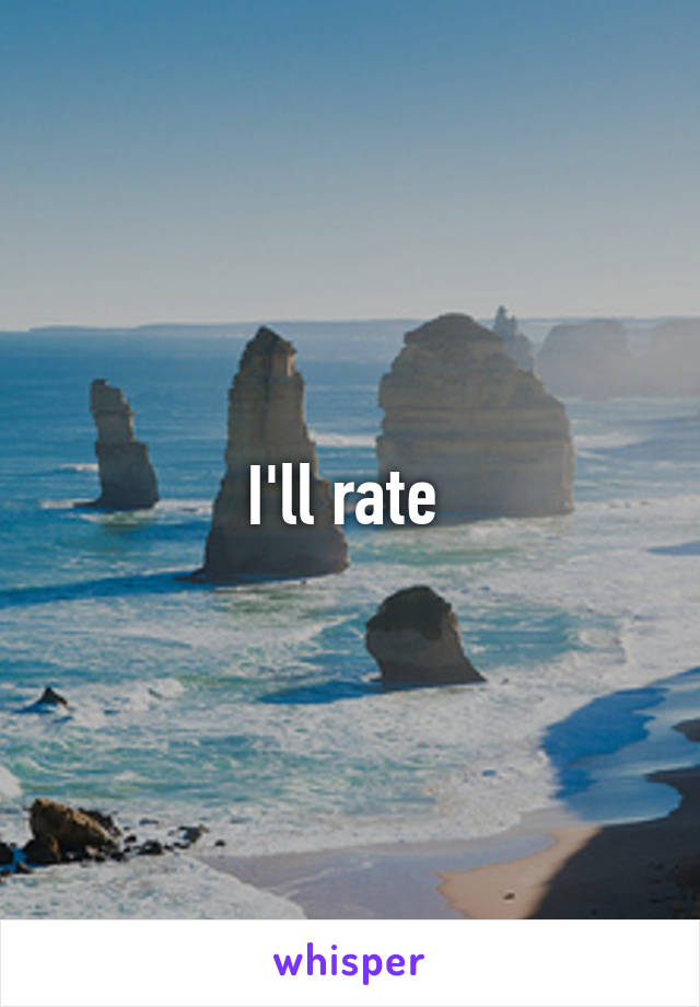 I'll rate 