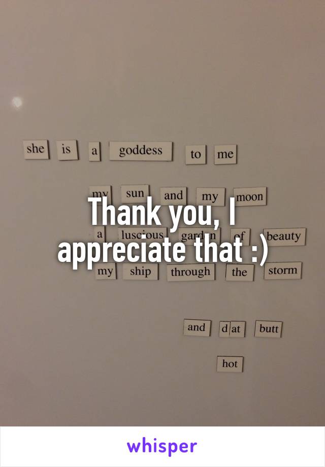 Thank you, I appreciate that :)