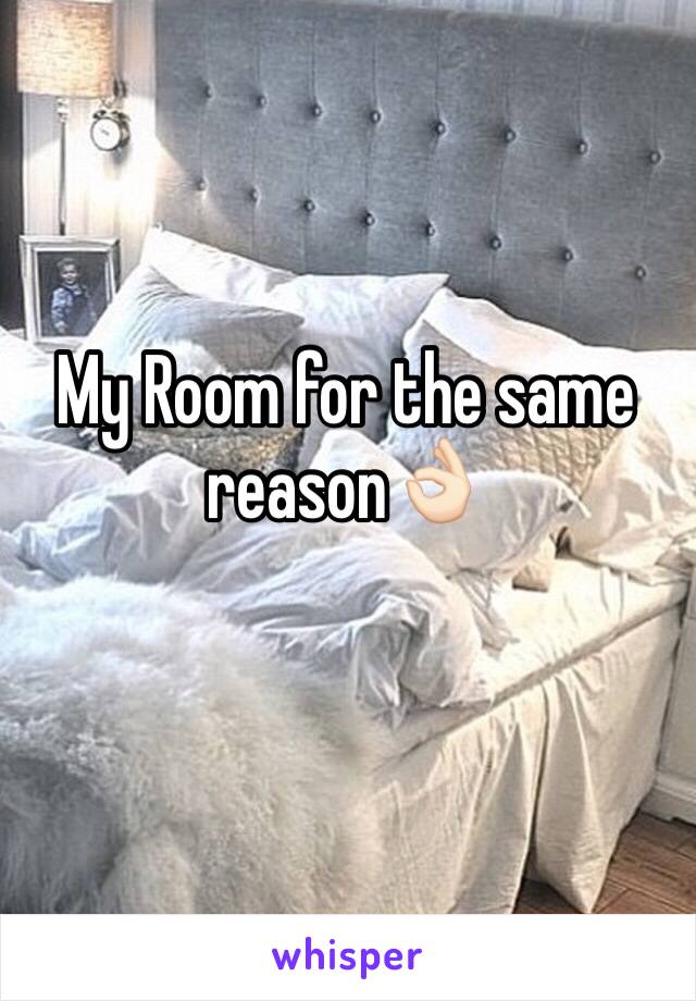 My Room for the same reason👌🏻 
