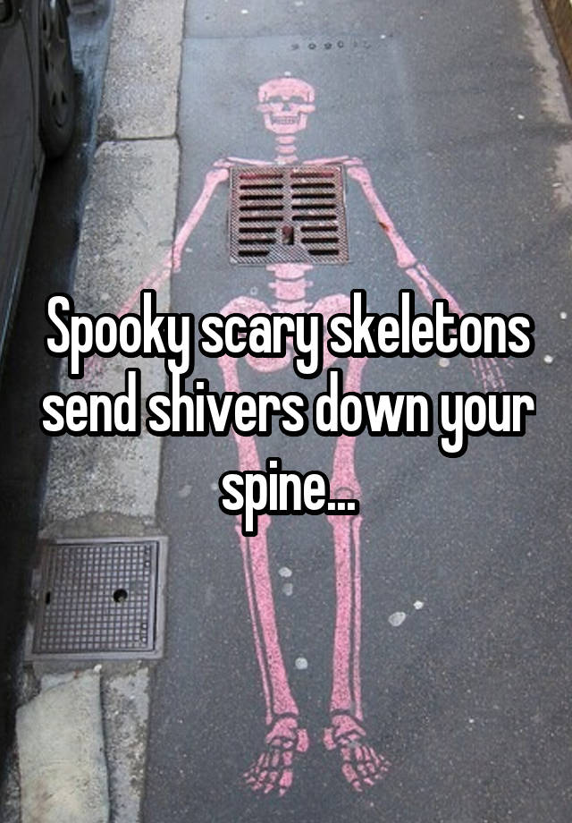 Spooky Scary Skeletons Send Shivers Down Your Spine 7784