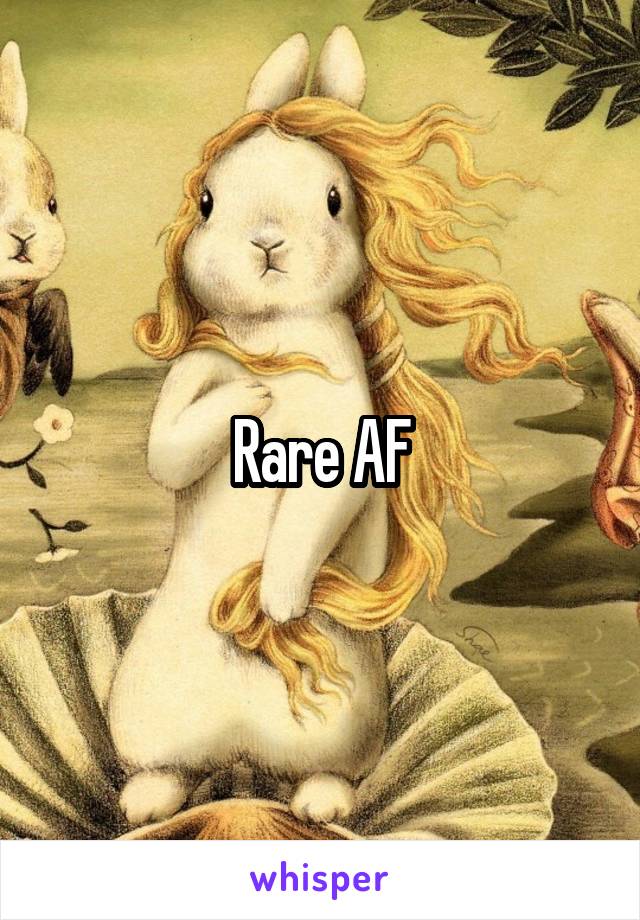 Rare AF