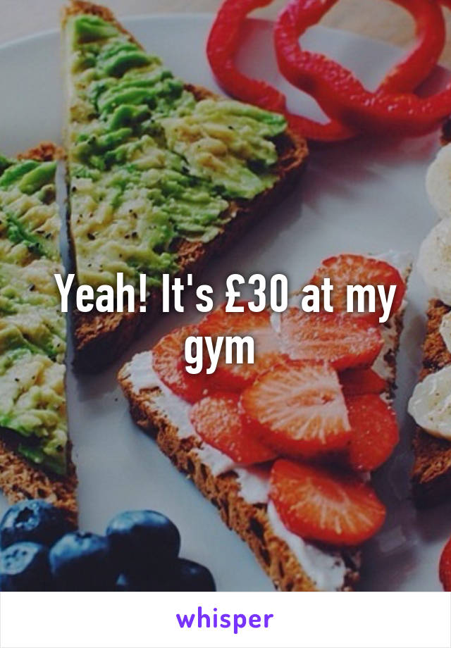 Yeah! It's £30 at my gym 