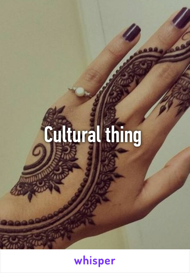 Cultural thing 