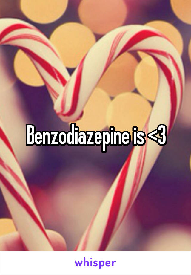 Benzodiazepine is <3