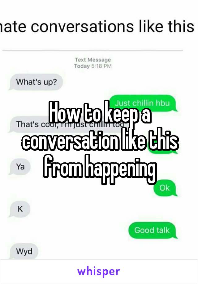 How to keep a conversation like this from happening