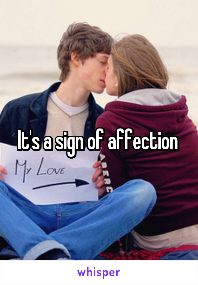 It's a sign of affection 