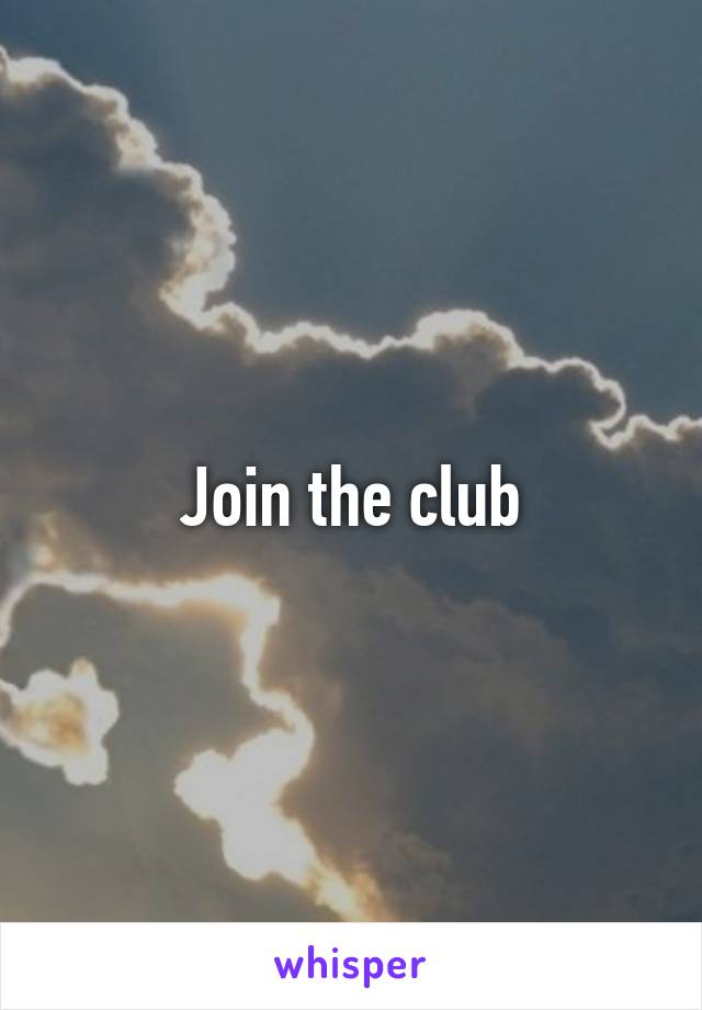 Join the club