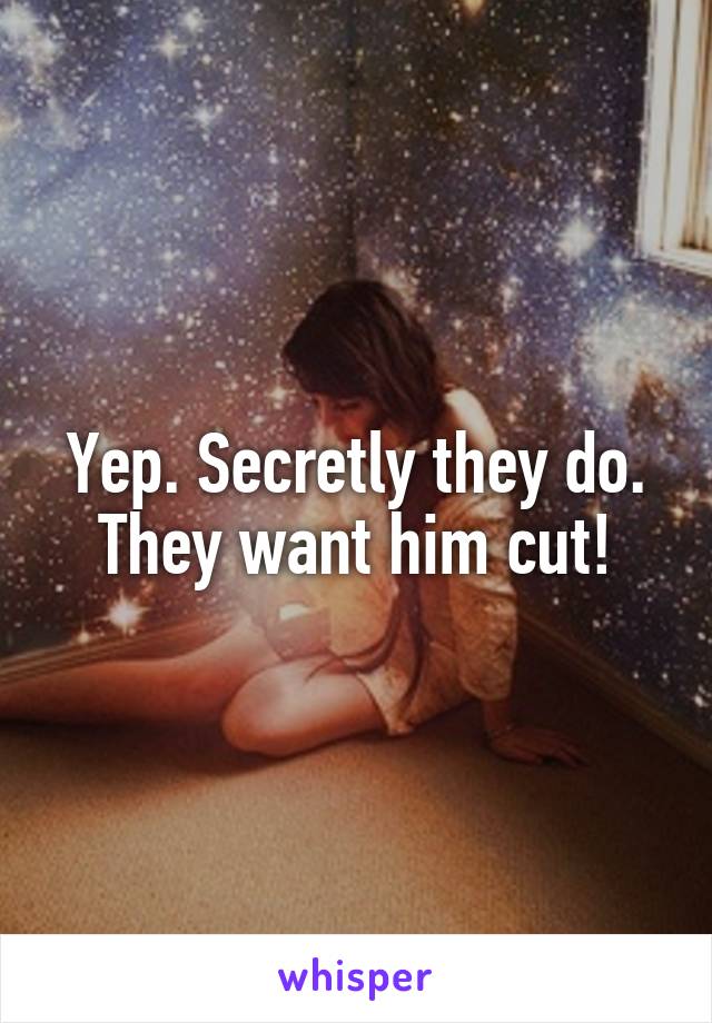 Yep. Secretly they do. They want him cut!