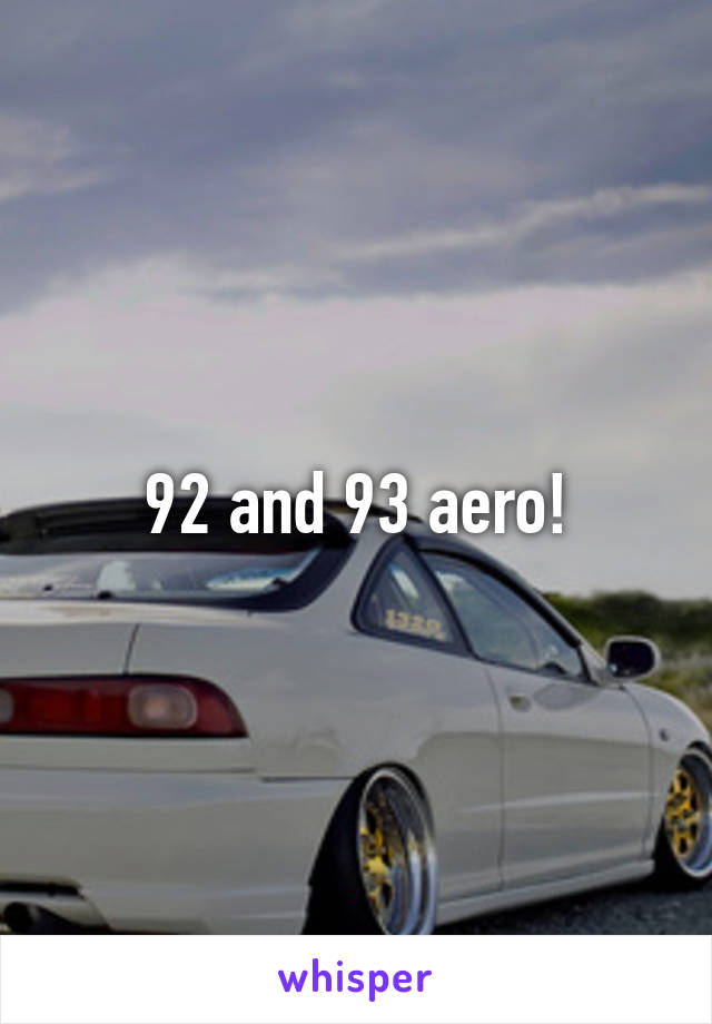 92 and 93 aero!