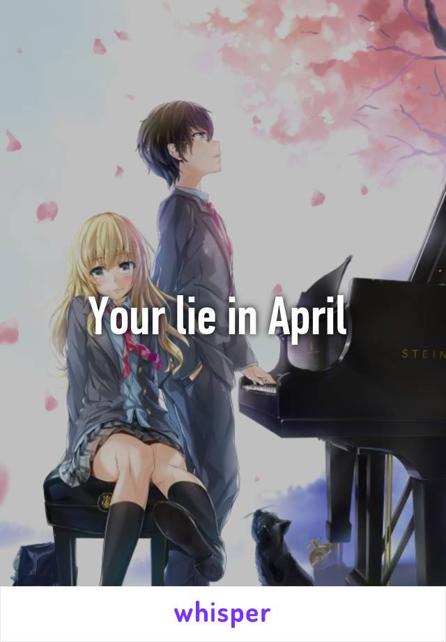 Your lie in April 