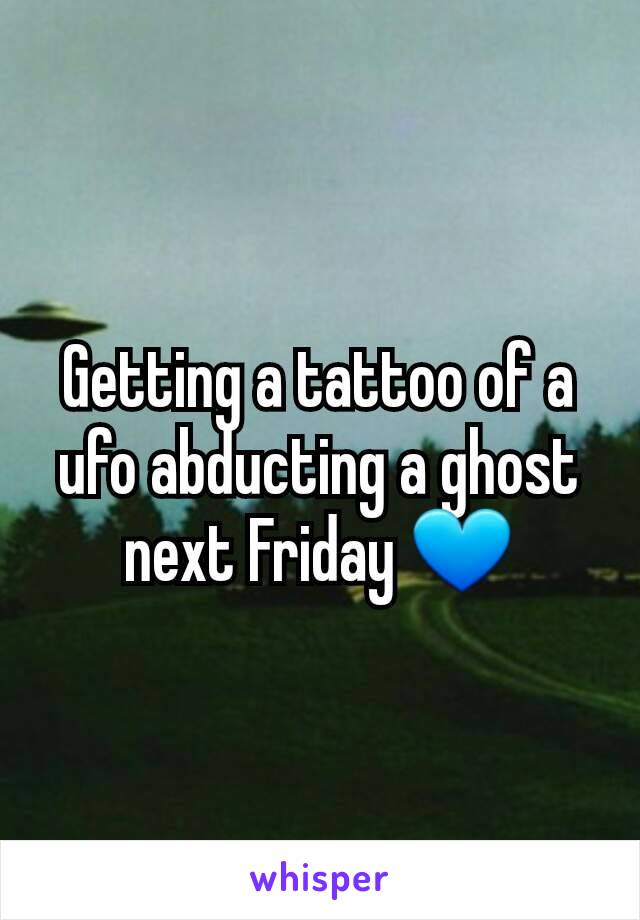 Getting a tattoo of a ufo abducting a ghost next Friday 💙