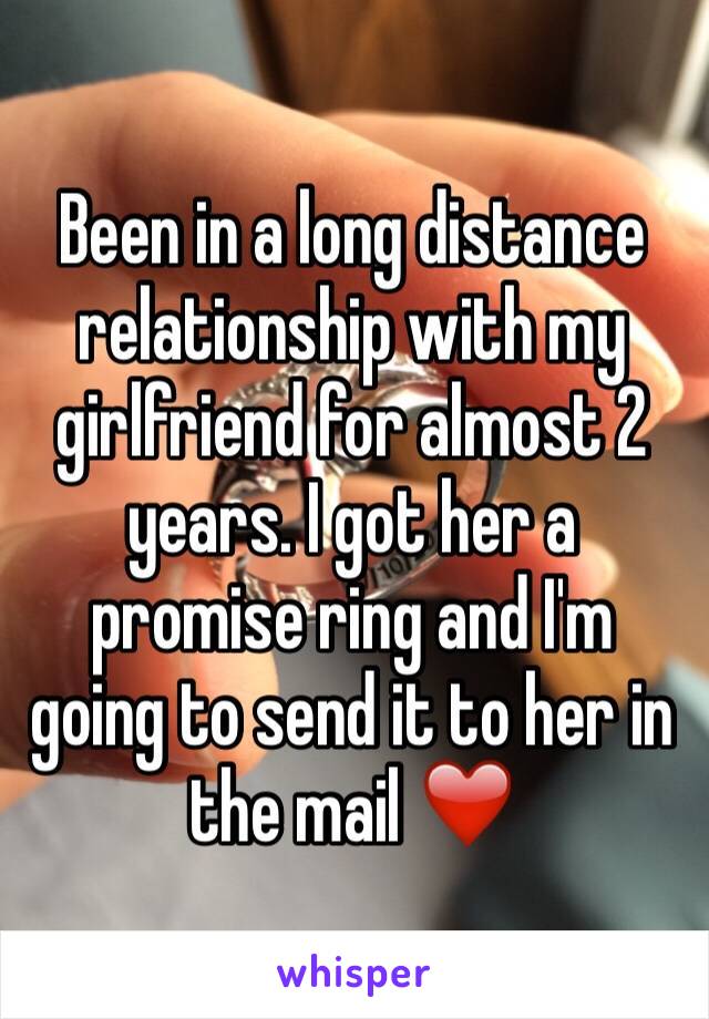 Been in a long distance relationship with my girlfriend for almost 2 years. I got her a promise ring and I'm going to send it to her in the mail ❤️