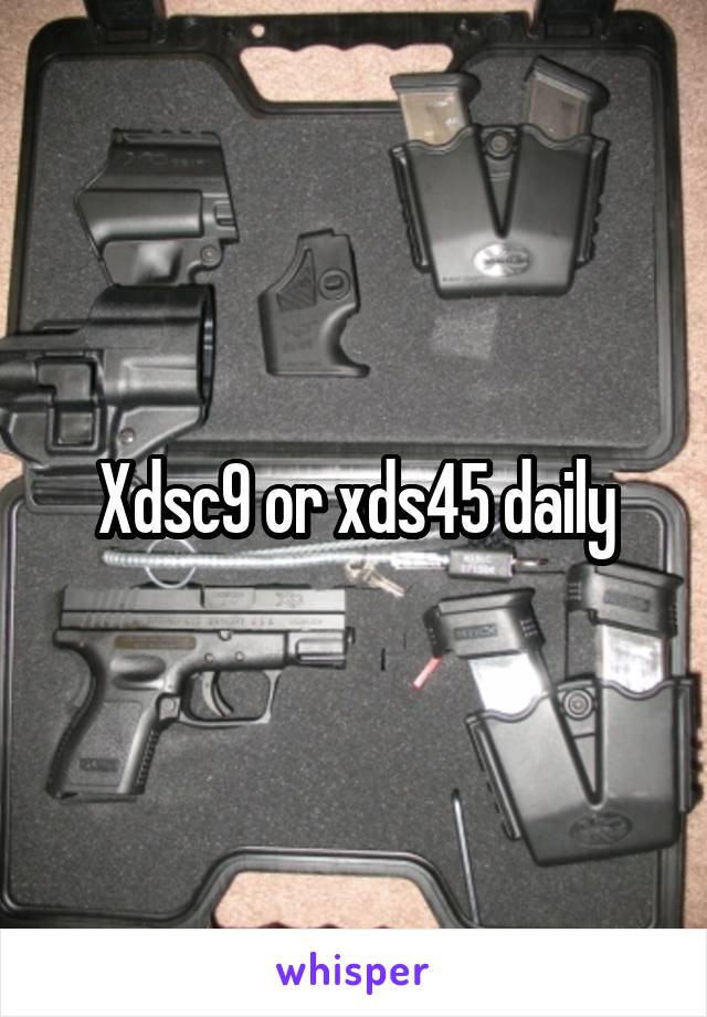 Xdsc9 or xds45 daily