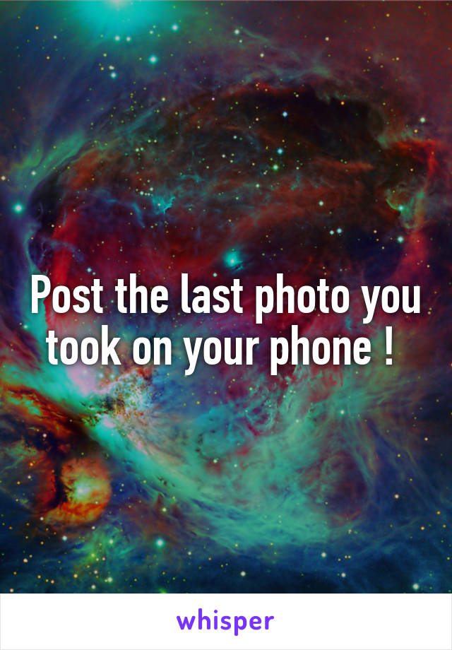 Post the last photo you took on your phone ! 