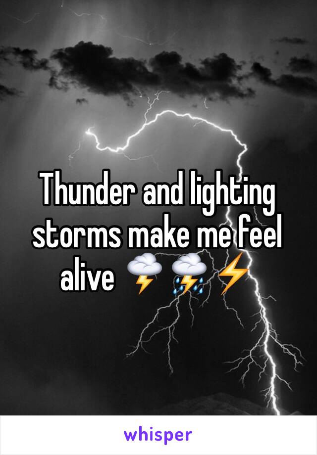 Thunder and lighting storms make me feel alive 🌩⛈⚡️