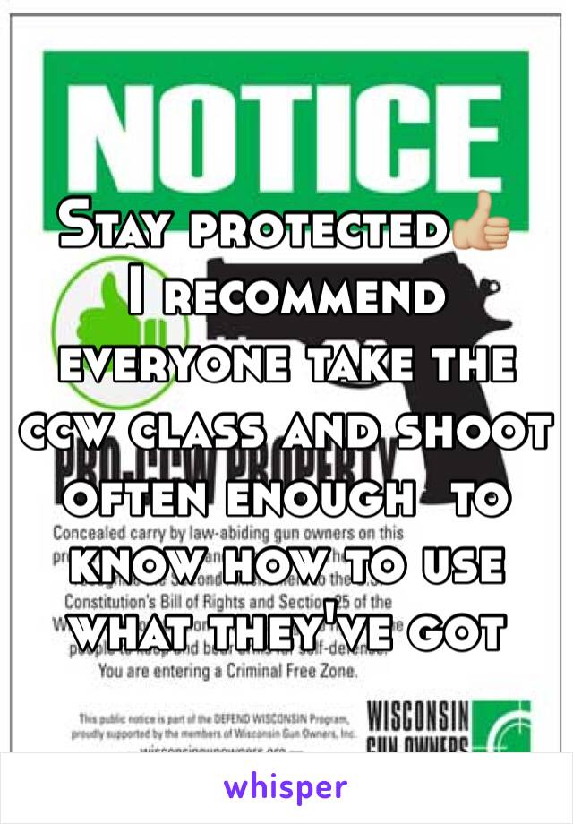 Stay protected👍🏼
I recommend everyone take the ccw class and shoot often enough  to know how to use what they've got 